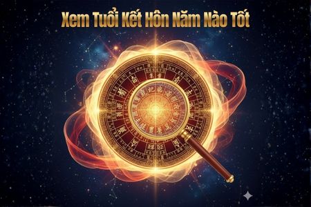 Xem Tuổi Kết Hôn Năm Nào Tốt: Cẩm Nang Vàng Cho Hạnh Phúc Lứa Đôi 2026