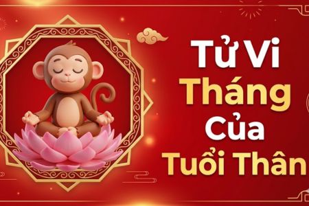 Tử Vi Tháng Của Tuổi Thân: Vận Trình, Tài Lộc, Sự Nghiệp & Tình Duyên Chi Tiết
